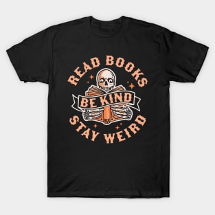 Read Books Be Kind Stay Weird Skeleton Reading Book Bookish T-Shirt